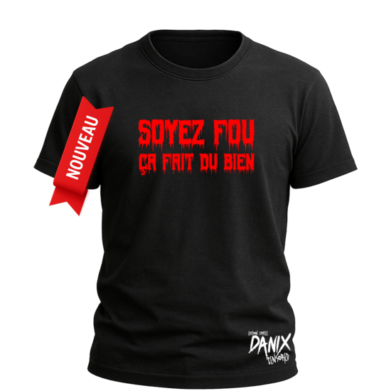 Tshirt Soyez fou ça fait du bien
